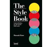 The style book. Guida definitiva per gli amanti della moda