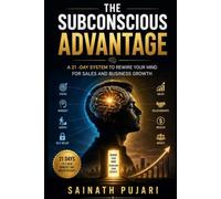 The Subconscious Advantage: A 21-Day System to Rewire Your Mind for Sales and Business Growth