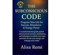 The Subconscious Code: Program Your Life for Success, Abundance & Energy Power