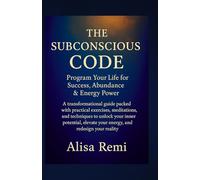 The Subconscious Code: Program Your Life for Success, Abundance & Energy Power