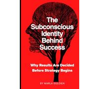 The Subconscious Identity Behind Success: Why Results Are Decided Before Strategy Begins