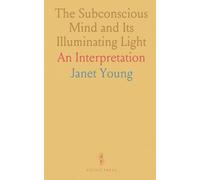 The Subconscious Mind and Its Illuminating Light: An Interpretation