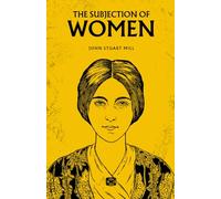 The Subjection of Women: The 1869 Philosophy Classic