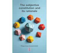 The subjective constitution and its rationale