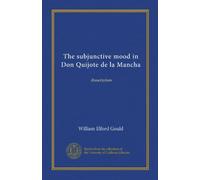 The subjunctive mood in Don Quijote de la Mancha: dissertation