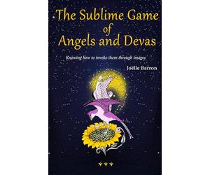 The Sublime Game of Angels and Devas: Knowing how to invoke them through images