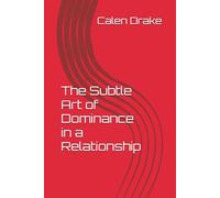 The Subtle Art of Dominance in a Relationship