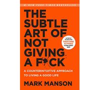 The Subtle Art of Not Giving A F*ck: A Counterintuitive Approach to Living a Good Life [Lingua inglese]