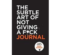 The subtle art of not giving a fck journal - Manson Mark