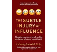 The Subtle Injury of Influence: Managing experiences, people and the media that affect your mental health