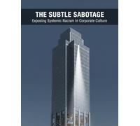 The Subtle Sabotage: Exposing Systemic Racism In Corporate Culture