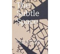 The Subtle Space: the state of Love and how it can change your world.