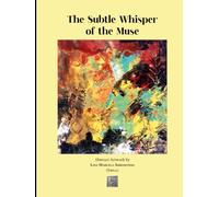 The Subtle Whisper of the Muse: Abstract Arworks by Lina Marcela Arredondo