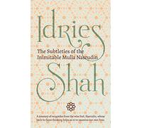 The Subtleties of the Inimitable Mulla Nasrudin