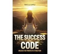 The Success Code: Unlock the Power of Attraction
