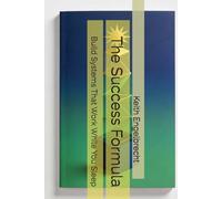 The Success Formula: Build Systems That Work While You Sleep