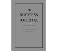 The Success Journal Classic (Stone Gray) - Cream Paper: Your Journey. Your Life. Your Success.