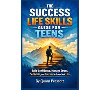 The Success Life Skills Guide for Teens