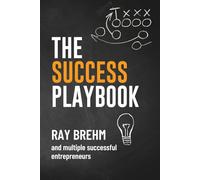 The Success Playbook: How Successful Entrepreneurs Think, Act, and Turn Effort into Results