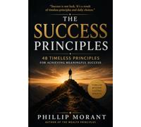 The Success Principles: 48 Timeless Principles for Achieving Meaningful Success