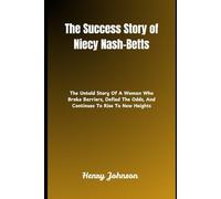 The Success Story of Niecy Nash-Betts: The Untold Story Of A Woman Who Broke Barriers, Defied The Odds, And Continues To Rise To New Heights