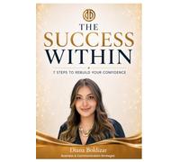 The success within: 7 steps to rebuild your confidence