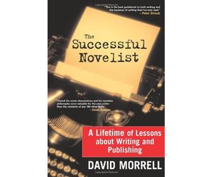 [(The Successful Novelist: A Lifetime of Lessons about Writing and Publishing)] [Author: Wolfson Professor of General Practice David Morrell] published on (January, 2008)