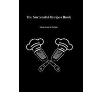 The Successful Recipes Book: Never Lose a Recipe