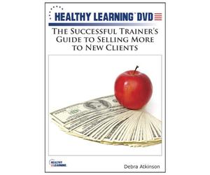 The Successful Trainer's Guide to Selling More to New Clients