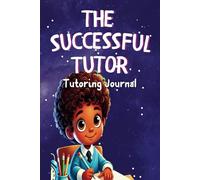 The Successful Tutor: Tutoring Journal