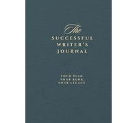 The Successful Writer’s Journal: Non-Fiction Edition: Your Plan, Your Book, Your Legacy.