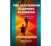 The Succession Planning Playbook: Build a Ready Bench Before Your Key People Leave1