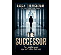THE SUCCESSOR: They took her voice, Now, she’s taking their seat.: 2