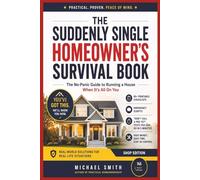 THE SUDDENLY SINGLE HOMEOWNERS SURVIVAL BOOK: The No-Panic Guide to Running a House When It’s All On You