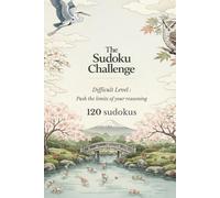 The sudoku challenge: Hard Level - Push the Limits of Your Reasoning - 120 Sudoku Puzzles