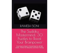 The Sudoku Mastermind: 30 Puzzles to Boost Your Brainpower: From Easy to Expert: A Puzzle Book for All Skill Levels - Perfect for Relaxation and Brain Training