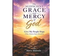 The Sufficient Grace and Mercy of God: Give My People Hope (Nika Abantu Bam Ithemba)