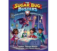 The Sugar Bug Busters:: Captain Cavity’s Nighttime Attack