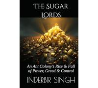 The Sugar Lords: An Ant Colony’s Rise & Fall of Power, Greed & Control