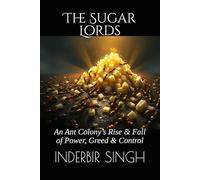 The Sugar Lords: An Ant Colony’s Rise & Fall of Power, Greed & Control