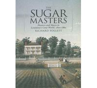 The Sugar Masters: Planters and Slaves in Louisiana's Cane World - Follett...