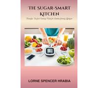 The Sugar-Smart Kitchen: “Flavorful, No-fuss Cooking Made for Diabetic-friendly Lifestyles”