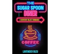 The Sugar Spoon Diner: A Sentient Object Romance