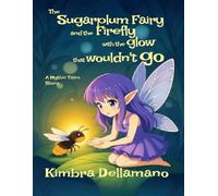 The Sugarplum Fairy and the Firefly with a Glow that Wouldn't Go
