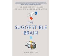 The Suggestible Brain: The Science and Magic of How We Make Up Our Minds