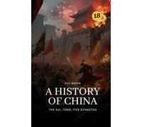 The Sui, Tang, Five Dynasties: A History of China: PART FOUR