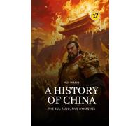 The Sui, Tang, Five Dynasties: A History of China: PART THREE