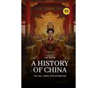 The Sui, Tang, Five Dynasties: A History of China: PART TWO
