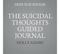 The Suicidal Thoughts Guided Journal: Cbt Practices to Soothe Emotional Pain, Build Coping Skills, and Find Hope
