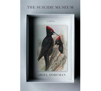 The suicide museum: a novel - Dorfman Ariel
